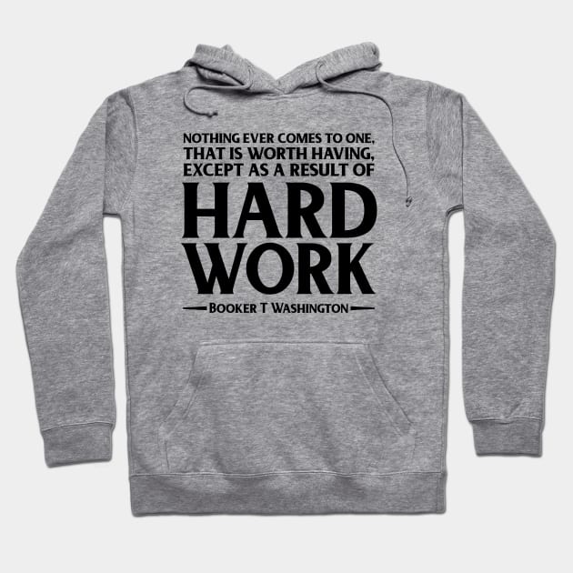 Hard Work. Booker T. Washington, Black history, Quote Hoodie by UrbanLifeApparel